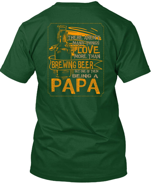 Being A Papa T Shirt, I Love More Than Brewing Beer T Shirt