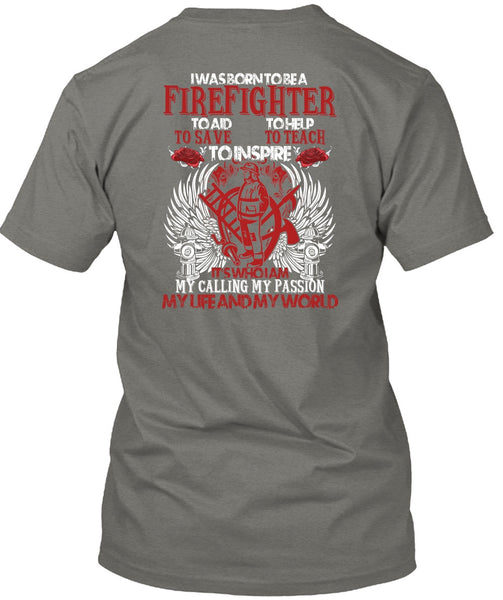 I Was Born To Be A Firefighter T Shirt, My Life And My World T Shirt