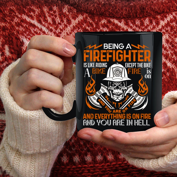 Being A Firefighter Coffee Mug, Best Firefighter Coffee Cup