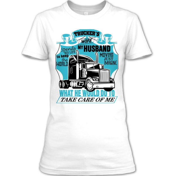 Trucker's Wife T Shirt, I Am A Trucker's Wife T Shirt