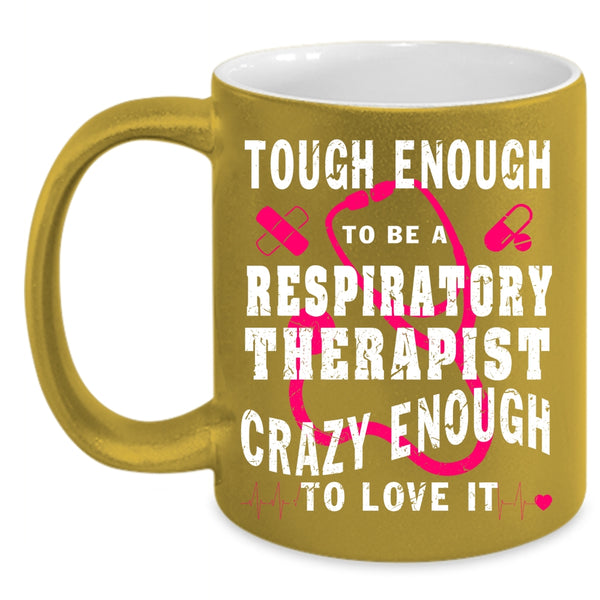 Tough Enough To Be A Respiratory Therapist Coffee Mug, Cool Job Coffee Cup