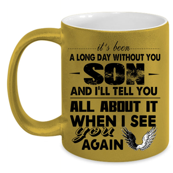 My Son Coffee Mug, It's Been A Long Day Without Son Accent Mug