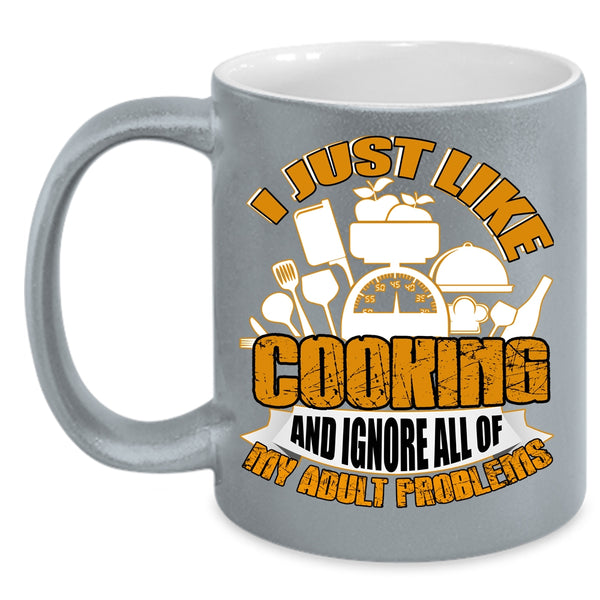 I Just Like Cooking Coffee Mug, Ignore All Of My Adult Problems Coffee Cup