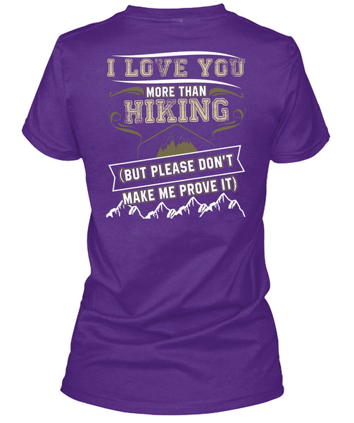 I Love You More Than Hiking T Shirt, Being A Hiker T Shirt