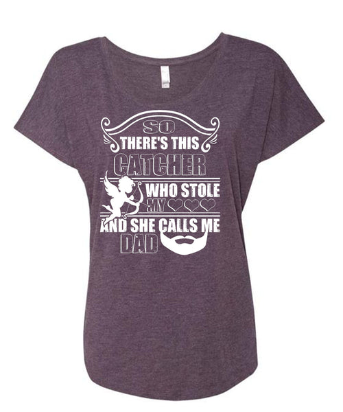 So There's This Catcher Who Stole My Heart T Shirt, She Calls Me Dad T Shirt, Cool Shirt (Ladies' Triblend Dolman Sleeve)