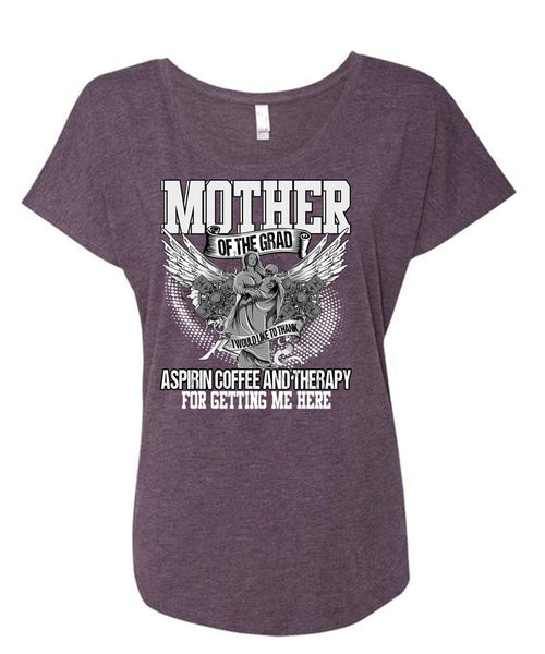 Mother Of The Grad T Shirt, Coffee And Therapy T Shirt, Cool Shirt (Ladies' Triblend Dolman Sleeve)