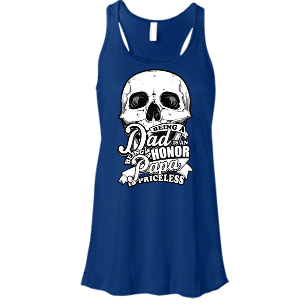 Being A Dad Is An Honor T Shirt, Being A Papa Is Priceless Tank Top