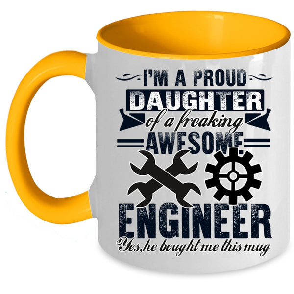 Cool Coffee Mug, I'm A Proud Daughter Of An Awesome Engineer Accent Mug