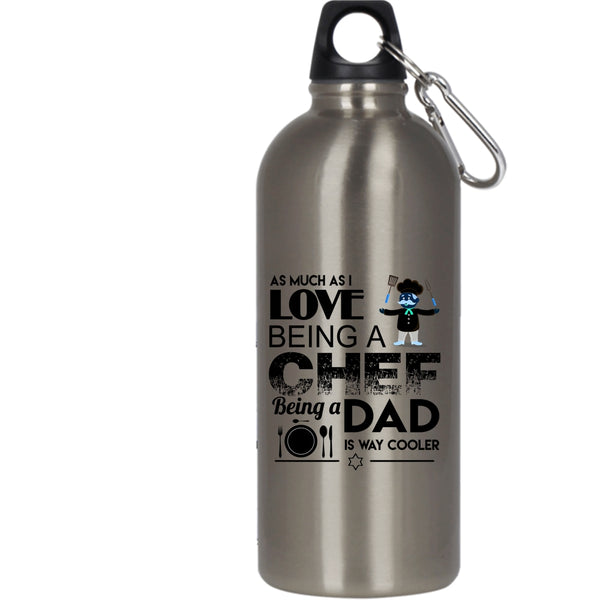 I Love Being A Chef 20 oz Stainless Steel Bottle,Being A Dad Is Way Cooler Outdoor Sports Water Bottle