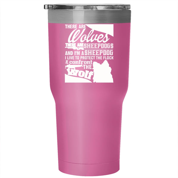There Are Wolves There Are Sheepdogs Tumbler 30 oz Stainless Steel, I'm A Sheepdog Travel Mug