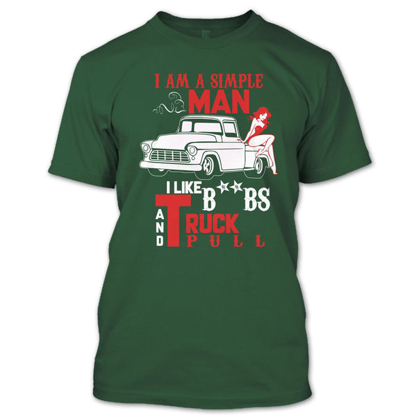 I Am A Simple Man T Shirt, I Like Truck Pull T Shirt
