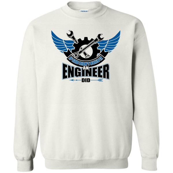 Coolest Engineer T Shirt, If God Didin't Build It Sweatshirt