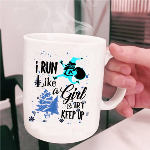Funny Christmas Coffee Mug, I Run Like A Girl And Try Keep Up Cup