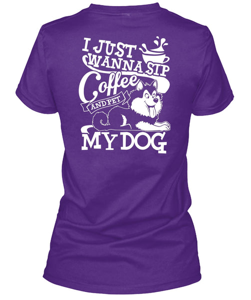 I Just Wanna Sip Coffee My Dog T Shirt, My Favorite T Shirt