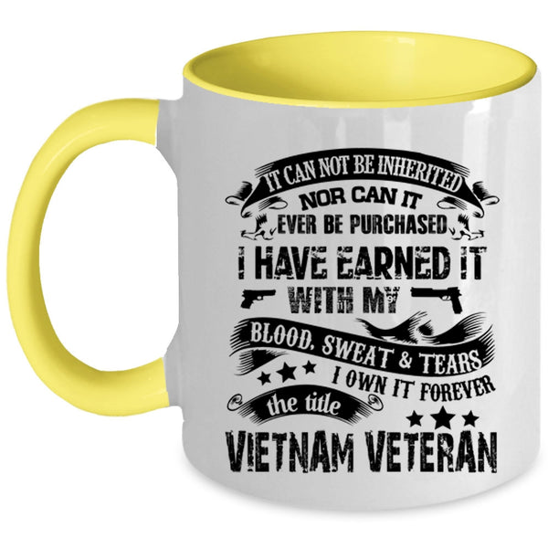 Cool Coffee Mug, I Own It Forever The Title Vietnam Veteran Accent Mug