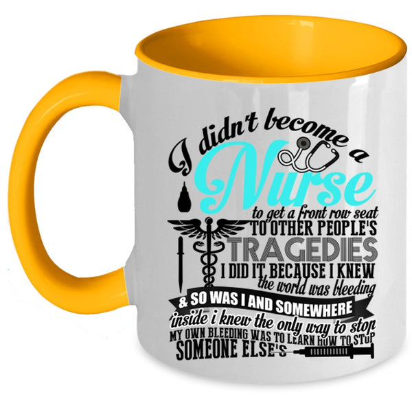 Funny Nurses Coffee Mug, I Didn't Become A Nurse Accent Mug