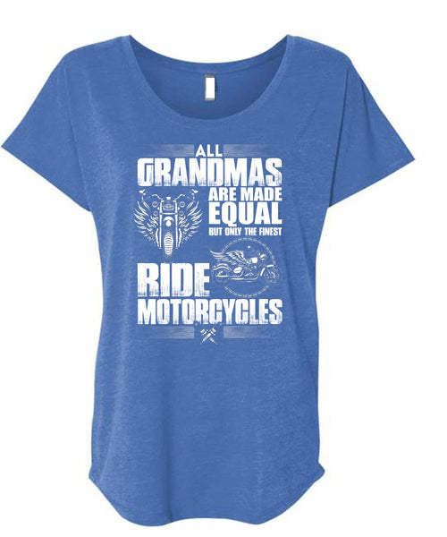All Grandmas Are Made Equal T Shirt, Ride Motorcycles T Shirt, Cool Shirt (Ladies' Triblend Dolman Sleeve)