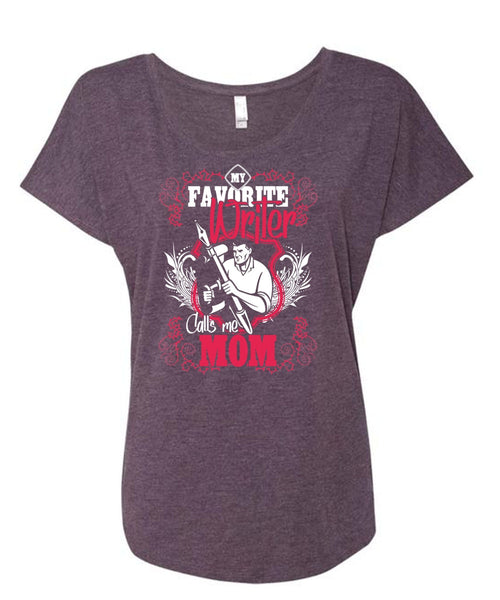 My Favorite Writer T Shirt, Calls Me Mom T Shirt, Cool Shirt (Ladies' Triblend Dolman Sleeve)