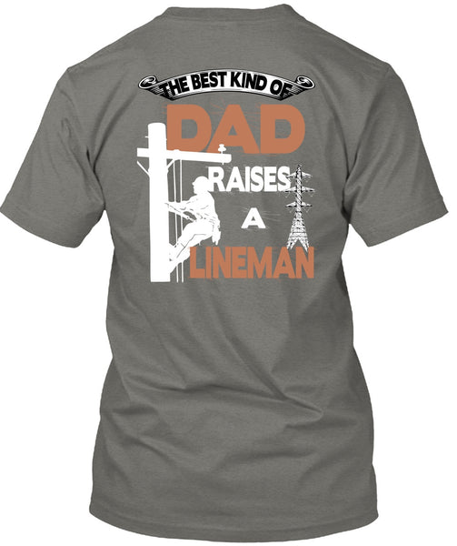The Best Kind Of Dad Raises A Lineman T Shirt, I Love Lineman T Shirt