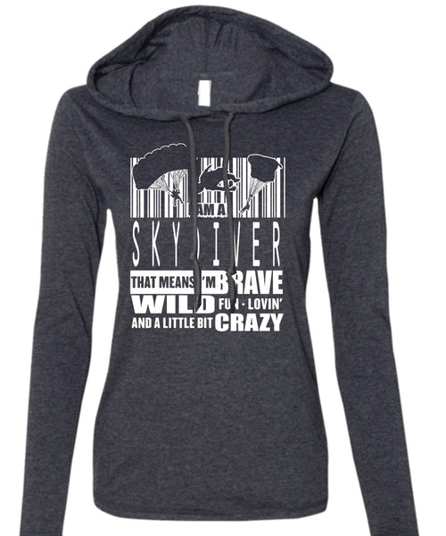 I Am A Skydiver T Shirt, Little Bit Crazy T Shirt (Anvil Ladies Ringspun Hooded)