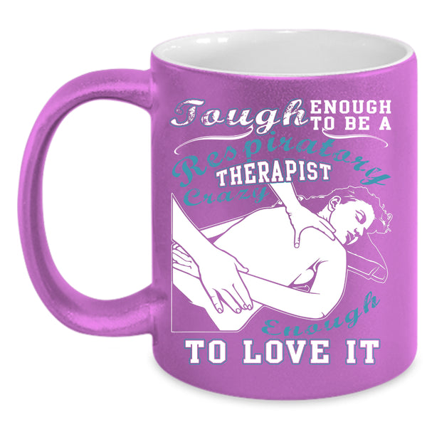 To Be A Respiratory Therapist Coffee Mug, I Love It Coffee Cup