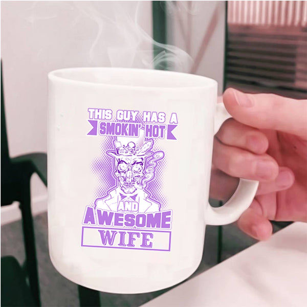 Cool Husband Coffee Mug, This Guy Has A Hot And Awesome Wife Cup