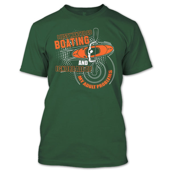 I Just Want To Go Boating T Shirt, Ignore All Of My Adult Problem T Shirt