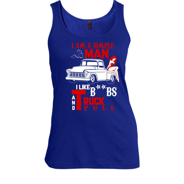 I Am A Simple Man T Shirt, I Like Truck Pull Tank Top