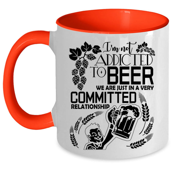 Cute Beer Drinker Coffee Mug, I'm Not Addicted To Beer Accent Mug