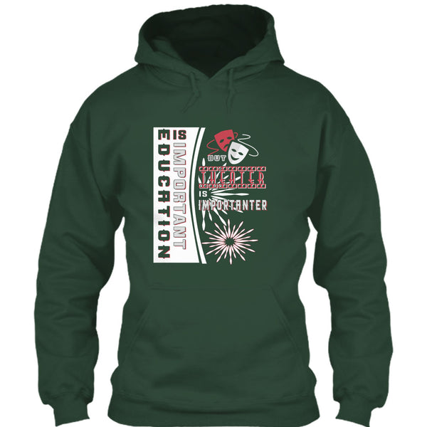 education Is Important T Shirt, But Theater Is Importaner T Shirt