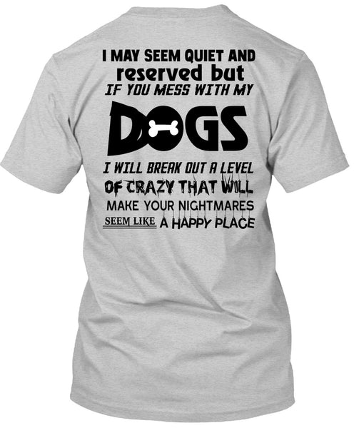 If You Mess With My Dogs T Shirt, Loving T Shirt