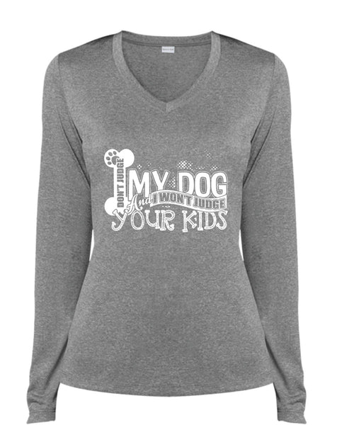Don't Judge My Dog T Shirt, I Won't Judge Your Kids T Shirt, Cool Shirt (Ladies LS Heather V-Neck)