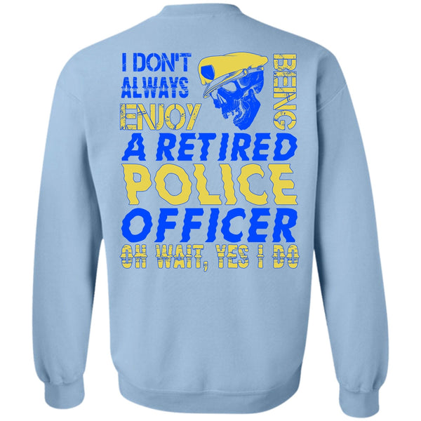 I Love Police T Shirt, I Don't Always Enjoy Sweatshirt