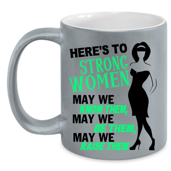 Cute Lady Coffee Mug, Here's To Strong Women Accent Mug