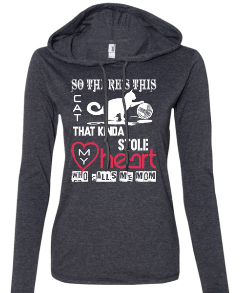 This Cat That Kinda Stole My Heart T Shirt, Calls Me Mom T Shirt (Anvil Ladies Ringspun Hooded)