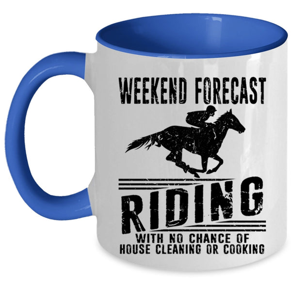 House Cleaning Or Cooking Coffee Mug, Weekend Forecast Riding Accent Mug