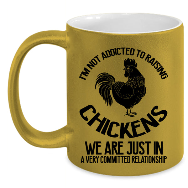 Cute Chickens Coffee Mug, I'm Not Addicted To Raising Chickens Accent Mug