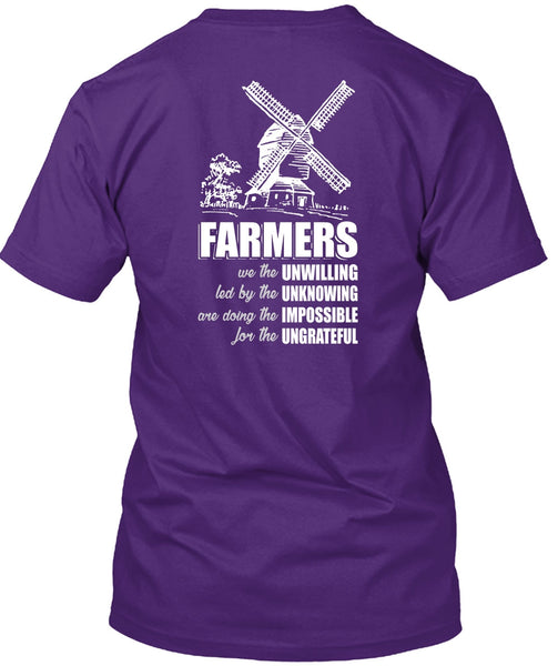 Farmers We The Unwilling T Shirt, Being A Farmer T Shirt