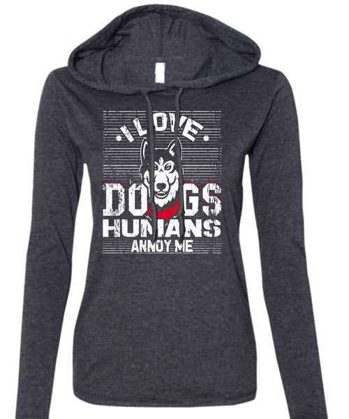 I Love Dogs Humans Annoy Me T Shirt, My Pets T Shirt (Anvil Ladies Ringspun Hooded)