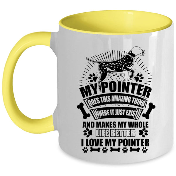 I Love My Pointer Coffee Mug, My Pointer Does Amazing Thing Accent Mug
