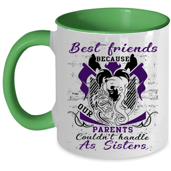 Our Parents Couldn't Handle As Sisters Coffee Mug, Best Friends Accent Mug