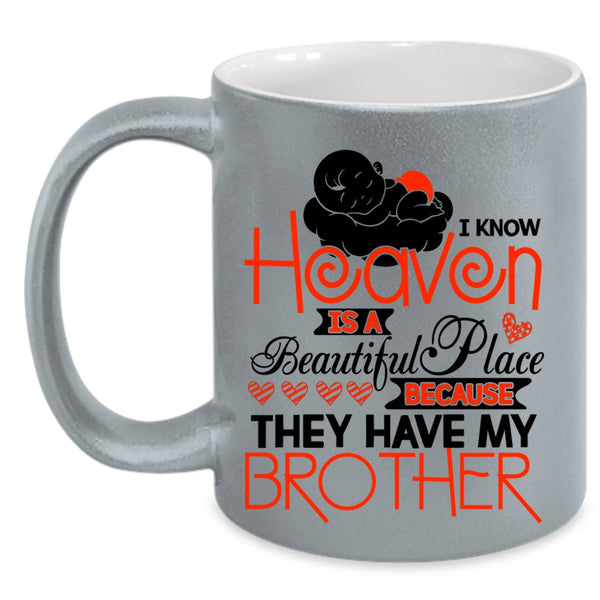 They Have My Brother Coffee Mug, I Know Heaven Is A Beautiful Place Accent Mug