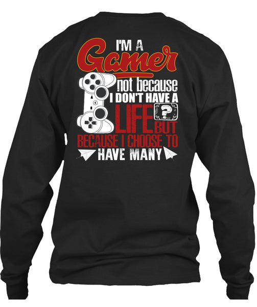 I'm A Gamer T Shirt, I Don't Have A Life T Shirt