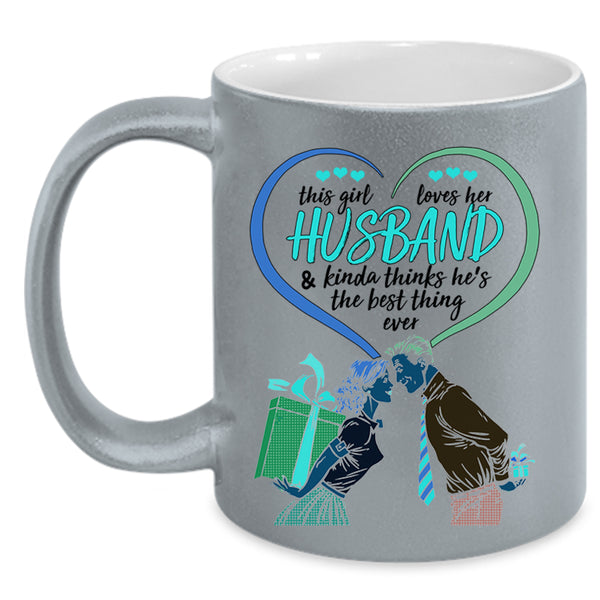 He's The Best Thing Ever Coffee Mug, This Girl Loves Her Husband Accent Mug