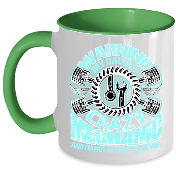 Cool Gift For Mechanic's Daughter Coffee Mug, My Dad Is A Crazy Mechanic Accent Mug