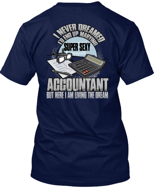 I'd End Up Marrying Accountant T Shirt, Being An Accountant T Shirt
