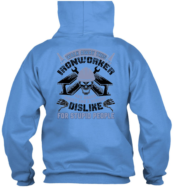 Walk Away This Ironworker T Shirt, I Love  Ironworker T Shirt