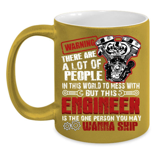 Never Mess with This Engineer Coffee Mug, Cool Engineers Coffee Cup
