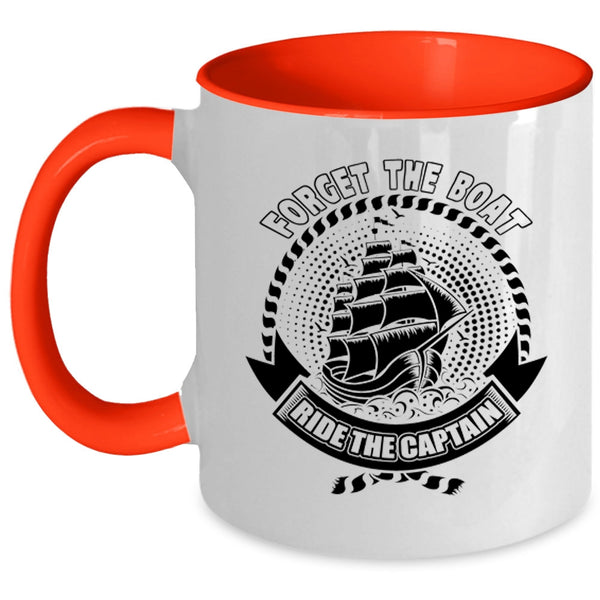 Funny Boating Coffee Mug, Forget The Boat Ride The Captain Accent Mug