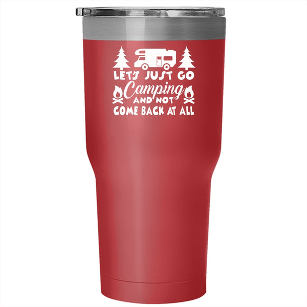 Let's Just Go Camping Tumbler, Awesome Gift For Friends Cup